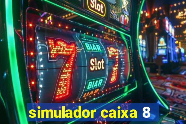 simulador caixa 8